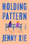 HOLDING PATTERN - XIE,  Jenny - 9780593539705