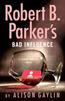 Robert B. Parker's Bad Influence - Alison Gaylin - 9780593540541