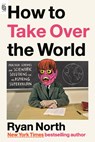 How to Take Over the World - NORTH,  Ryan - 9780593541531