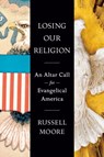 Losing Our Religion - Russell Moore - 9780593541791
