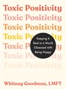 Toxic Positivity: Keeping It Real in a World Obsessed with Being Happy - Whitney Goodman - 9780593542750
