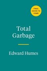 Total Garbage - Edward Humes - 9780593543382