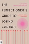 Perfectionist's Guide to Losing Control - Katherine Morgan Schafler - 9780593544006