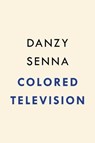 Colored Television (A GMA Book Club Pick) - Danzy Senna - 9780593544396