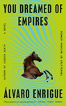 Enrigue, Á: You Dreamed of Empires - Álvaro Enrigue - 9780593544808