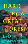Hard by a Great Forest - Leo Vardiashvili - 9780593545041