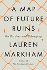 Markham, L: Map of Future Ruins - Lauren Markham - 9780593545577