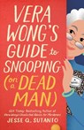 Vera Wong's Guide to Snooping On a Dead Man - Jesse Q. Sutanto - 9780593546253
