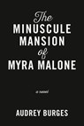 The Minuscule Mansion of Myra Malone - Audrey Burges - 9780593546482