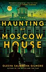 The Haunting of Moscow House - Olesya Salnikova Gilmore - 9780593547014