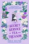 The Secret Service of Tea and Treason - India Holton - 9780593547267