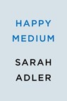 Happy Medium - Sarah Adler - 9780593547823