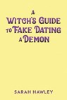 A Witch's Guide to Fake Dating a Demon - Sarah Hawley - 9780593547939