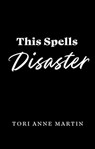This Spells Disaster - Tori Anne Martin - 9780593548493