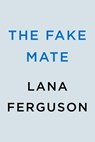 The Fake Mate - Lana Ferguson - 9780593549384