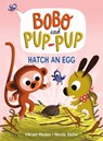 Hatch an Egg (Bobo and Pup-Pup) - Vikram Madan - 9780593562864