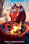 Alex Wise vs. the Cosmic Shift - Terry J. Benton-Walker - 9780593564349