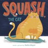 Squash, the Cat - Sasha Mayer - 9780593566558