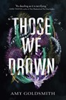 Those We Drown - Amy Goldsmith - 9780593570128
