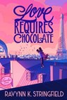 Love Requires Chocolate - Ravynn K. Stringfield - 9780593571569