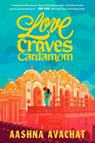 Love Craves Cardamom - Aashna Avachat - 9780593571583