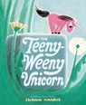 The Teeny-Weeny Unicorn - Shawn Harris - 9780593571897