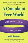 A Complaint Free World, Revised and Updated: Stop Complaining, Start Living - Will Bowen - 9780593581315