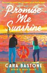 Promise Me Sunshine - Cara Bastone - 9780593595732