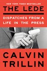 The Lede: Dispatches from a Life in the Press - Calvin Trillin - 9780593596463