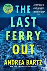 The Last Ferry Out - Andrea Bartz - 9780593597972