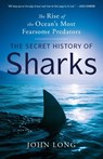 The Secret History of Sharks - John Long - 9780593598092