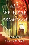 All We Were Promised - Ashton Lattimore - 9780593600177