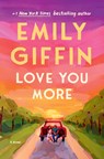 Love You More - Emily Giffin - 9780593600320