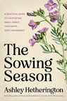 The Sowing Season - Ashley Hetherington - 9780593600719
