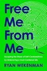 Free Me from Me - Ryan Wekenman - 9780593600962