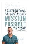 Mission Possible: A Daily Devotional for Young Readers: 365 Days of Encouragement for Living a Life That Counts - Tim Tebow - 9780593601273