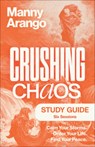 Crushing Chaos Study Guide: Calm Your Storms. Order Your Life. Find Your Peace - Manny Arango - 9780593601631