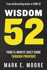Wisdom 52: A Fifteen-Minute Daily Guide Through Proverbs: A Bible Study - Mark E. Moore - 9780593603000