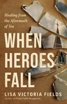 When Heroes Fall - Lisa Victoria Fields - 9780593603109