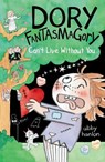 Dory Fantasmagory: Can't Live Without You - Abby Hanlon - 9780593615997