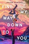 Find My Way Down to You - Julian Winters - 9780593624456
