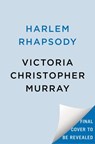 Harlem Rhapsody - Victoria Christopher Murray - 9780593638491