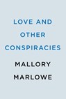 Love and Other Conspiracies - Mallory Marlowe - 9780593640098