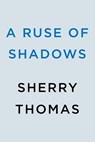A Ruse of Shadows - Sherry Thomas - 9780593640449