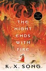 The Night Ends with Fire - K. X. Song - 9780593641538