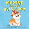 Maxine the Dog Gets a Job - Alexandra Garyn - 9780593642931