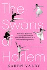 The Swans of Harlem (Adapted for Young Adults): Five Black Ballerinas, a Legacy of Sisterhood, and Their Reclamation of a Groundbreaking History - Karen Valby - 9780593643563