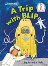 A Trip with BLIP - Jerrard K. Polk - 9780593646250