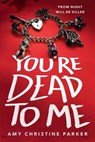 You're Dead to Me - Amy Christine Parker - 9780593650936