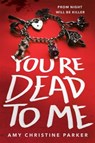 You're Dead to Me - Amy Christine Parker - 9780593650943